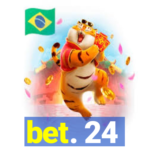 bet. 24